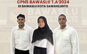 CPNS Bawaslu T.A 2024 Resmi Bergabung Bawaslu Kota Sawahlunto